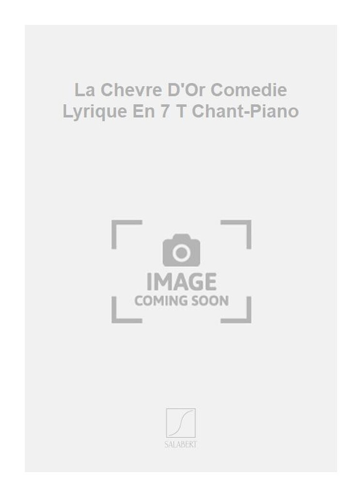 La Chevre D'Or Comedie Lyrique En 7 T Chant-Piano
